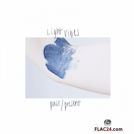 Light Vibes - Past / Present (2019) FLAC
