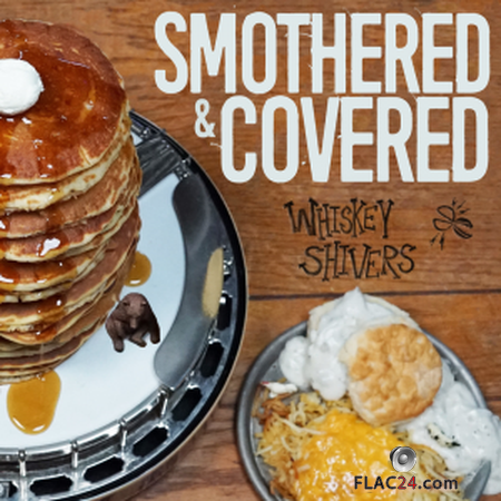 Whiskey Shivers - Smothered & Covered (2019) FLAC