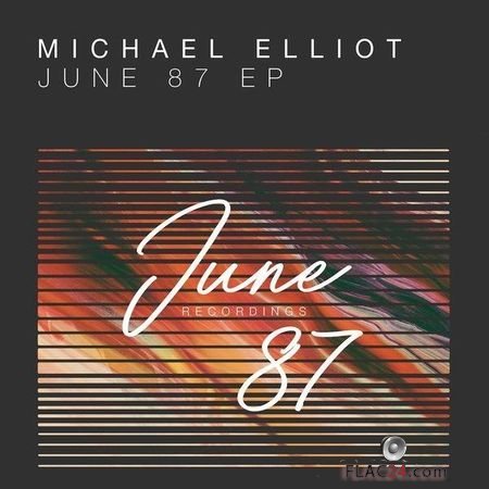 Michael Elliot - June 87 (EP) (2017) FLAC (tracks)