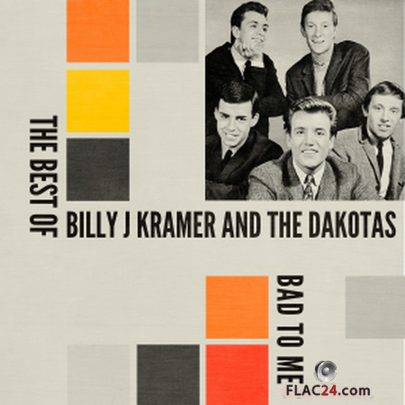 Billy J Kramer & The Dakotas - Bad to Me: The Best Of (2019) FLAC