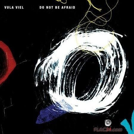 Vula Viel - Do Not Be Afraid (2019) FLAC (tracks)
