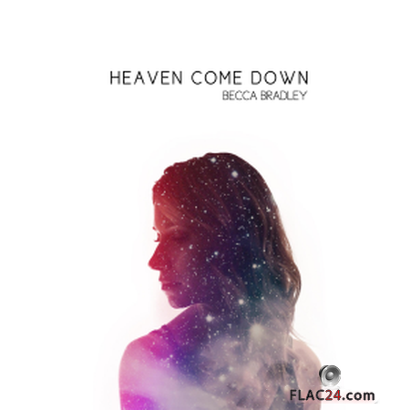 Becca Bradley - Heaven Come Down (2019) FLAC
