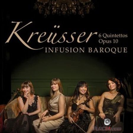 Infusion Baroque - Kreusser - 6 Flute Quintettos, Op. 10 (2018) (24bit Hi-Res) FLAC