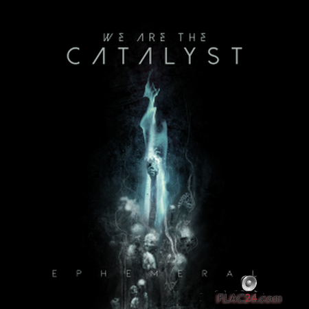 We Are the Catalyst - Ephemeral (2019) FLAC