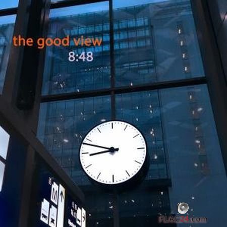 The Good View - 8:48 (2019) (24bit Hi-Res) FLAC