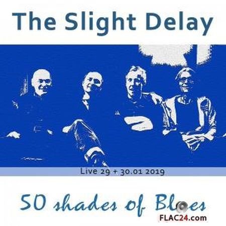 The Slight Delay - 50 Shades of Blues (Live) (2019) (24bit Hi-Res) FLAC