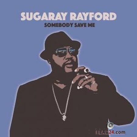 Sugaray Rayford - Somebody Save Me (2019) FLAC