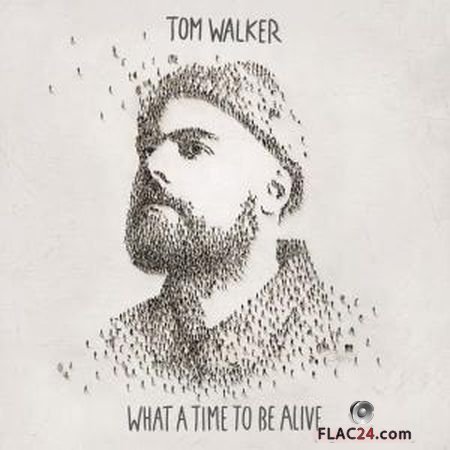 Tom Walker - What A Time To Be Alive (2019) FLAC