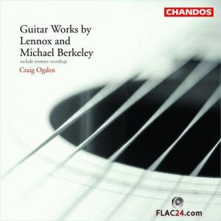 Craig Ogden - Guitar Works by Lennox and Michael Berkeley (2004) (24bit Hi-Res) FLAC