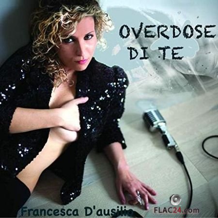 Francesca D’Ausilio – Overdose di te (2019) FLAC