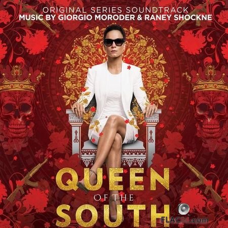 Giorgio Moroder & Raney Shockne - Queen of the South (Original Series Soundtrack) (2018) FLAC (tracks)
