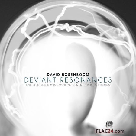 David Rosenboom - David Rosenboom: Deviant Resonances (2019) (24bit Hi-Res) FLAC