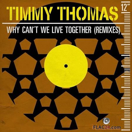 Timmy Thomas - Why Cant We Live Together (Remixes) (2019) FLAC