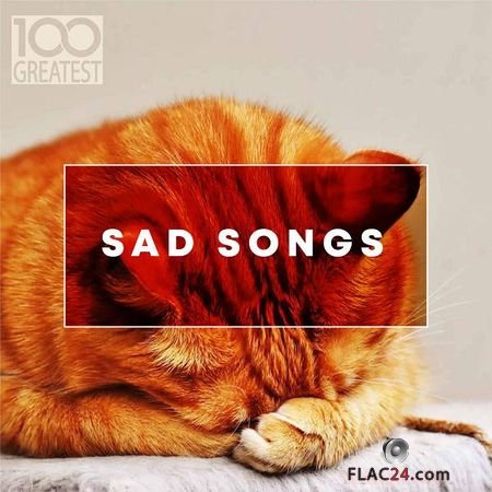 VA - 100 Greatest Sad Songs (2019) FLAC