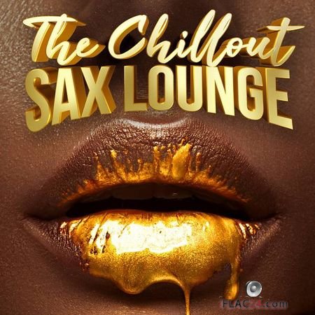 VA - The Chillout Sax Lounge (2019) FLAC