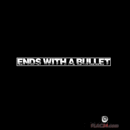 Ends With A Bullet - Ends With A Bullet (2017) FLAC (tracks)