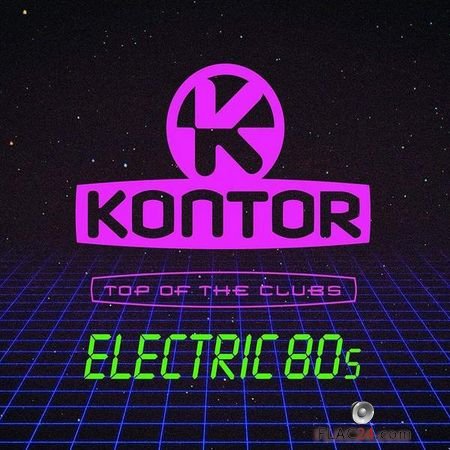 VA - Kontor Top Of The Clubs Electric 80s (2019) [3CD] FLAC