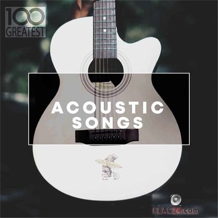 VA - 100 Greatest Acoustic Songs (2019) FLAC