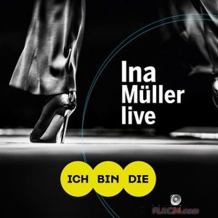 Ina Muller - Ich bin die (Live) (2017) (24bit Hi-Res) FLAC