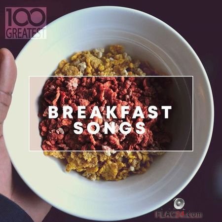 VA - 100 Greatest Breakfast Songs (2019) FLAC (tracks)
