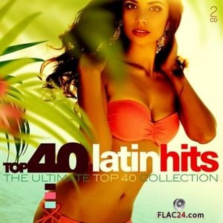 VA - Top 40 Latin Hits (2017) [2CD] FLAC