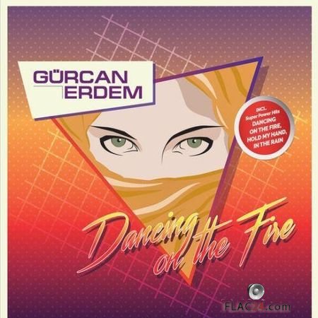 Gurcan Erdem - Dancing On The Fire (2018) FLAC (tracks + .cue)