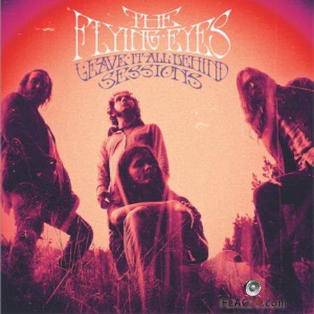 The Flying Eyes - Leave It All Behind Sessions (2014) FLAC