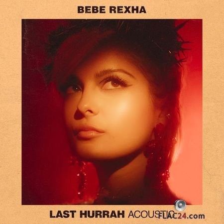 Bebe Rexha - Last Hurrah (Acoustic) (2019) (24bit Single) FLAC