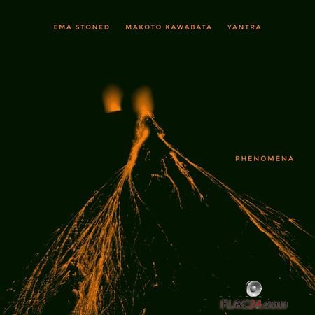 Ema Stoned, Yantra and Makoto Kawabata - Phenomena (2019) (24bit Hi-Res) FLAC