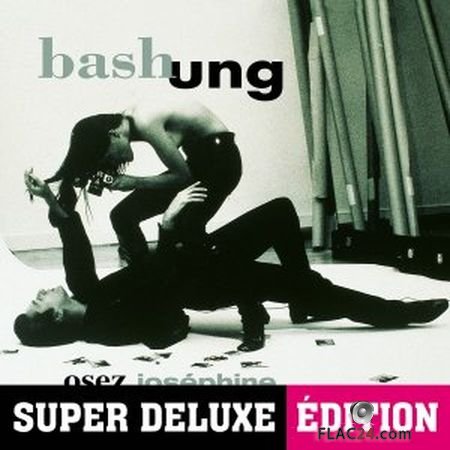 Alain Bashung - Osez Josephine (Super Deluxe Edition) (2015) FLAC