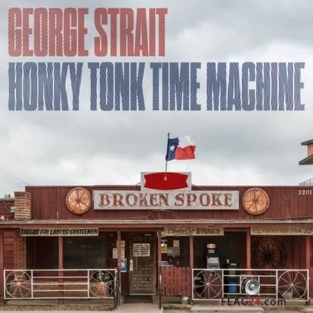 George Strait - Hony Tonk Time Machine (2019) FLAC (tracks + .cue)