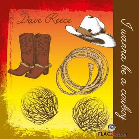 Dave Reece - I Wanna Be a Cowboy (2019) (24bit Hi-Res) FLAC