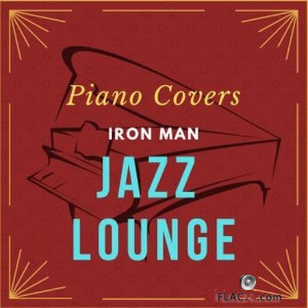 Relaxing Piano Crew - Iron Man Jazz Lounge (2019) (24bit Hi-Res) FLAC