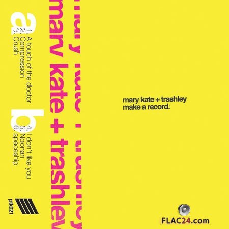 Mary Kate and Trashley - Make a Record (2019) (24bit Hi-Res) FLAC