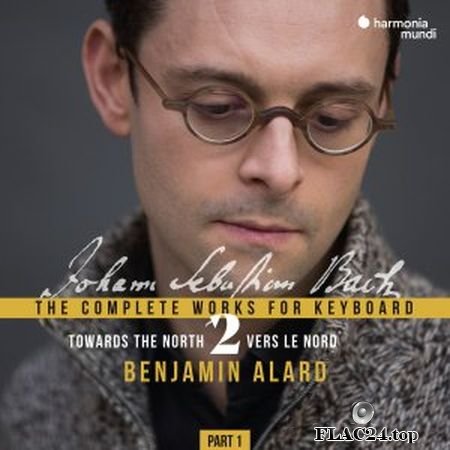 Benjamin Alard - J.S. Bach - Complete Keyboard Edition, Vol. 2.1 (2018) (24bit Hi-Res) FLAC