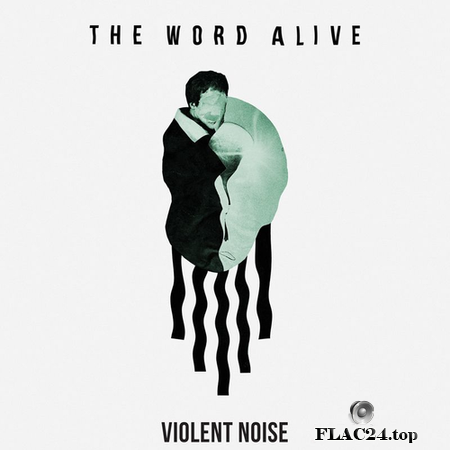 The Word Alive - Violent Noise (2018) FLAC (tracks)