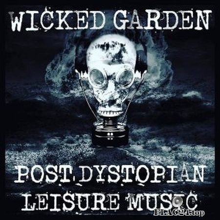 Wicked Garden - Post Dystopian Leisure Music (2019) (24bit Hi-Res) FLAC