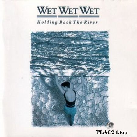 Wet Wet Wet - Holding Back The River (1989) [Vinyl Rip] FLAC