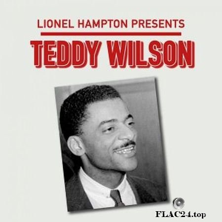 Teddy Wilson - Lionel Hampton Presents - Teddy Wilson (2017) (24bit Hi-Res) FLAC