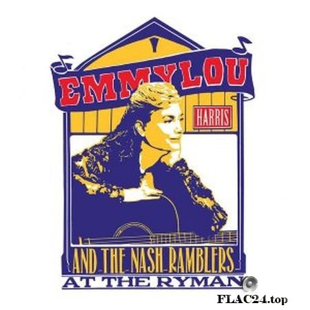 Emmylou Harris And The Nash Ramblers - At the Ryman (Live) (2017) (24bit Hi-Res) FLAC