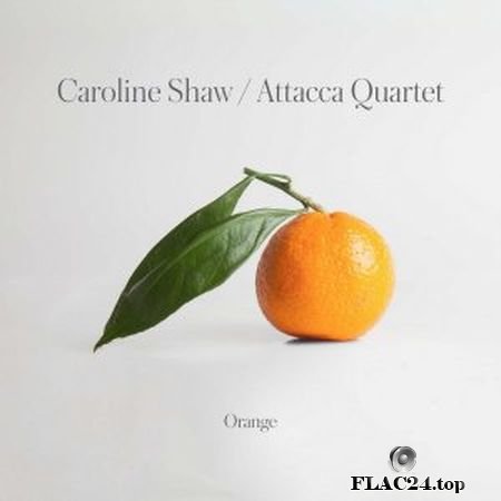 Attacca Quartet - Caroline Shaw - Orange (2019) (24bit Hi-Res) FLAC