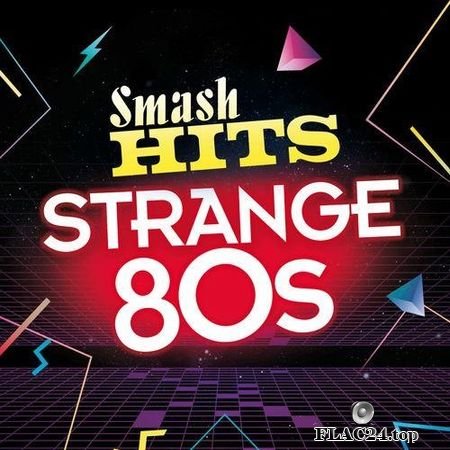 VA - Smash Hits Strange 80s (2017) FLAC (tracks)