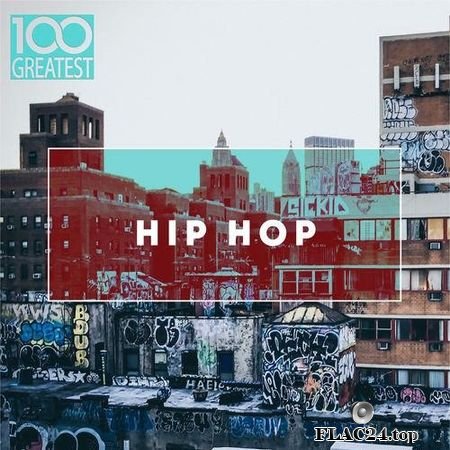 VA - 100 Greatest Hip-Hop (2019) FLAC (tracks)