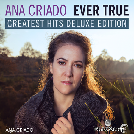 Ana Criado - Ever True: Greatest Hits (Deluxe Edition) (2015) FLAC (tracks)