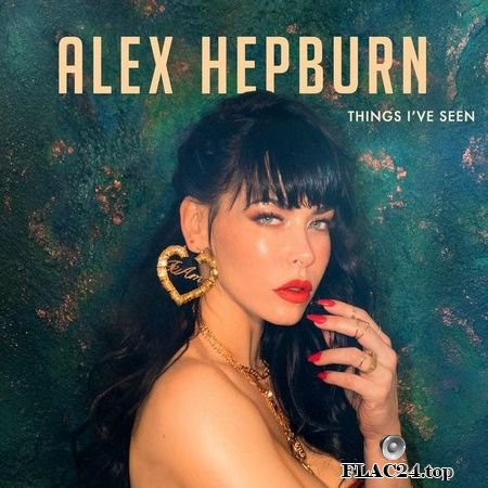 Alex Hepburn - Things I've Seen (2019) FLAC (tracks)