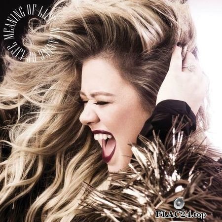 Kelly Clarkson - Meaning Of Life (2017) FLAC (tracks)