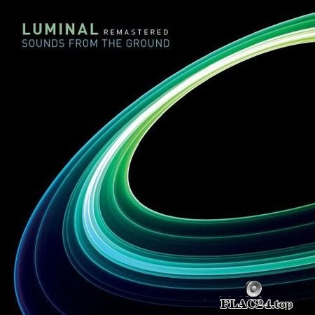 Sounds From The Ground - Luminal (2004) Remastered 2011 FLAC (tracks)