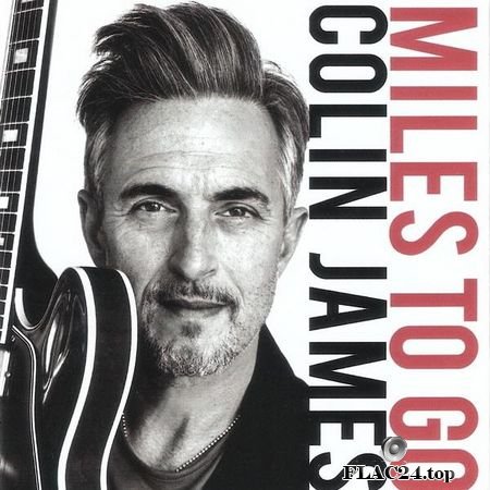 Colin James - Miles To Go (2018) FLAC (tracks + .cue)