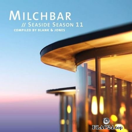 VA - Milchbar Seaside Season 11 (2019) Compiled by Blank & Jones FLAC (tracks)
