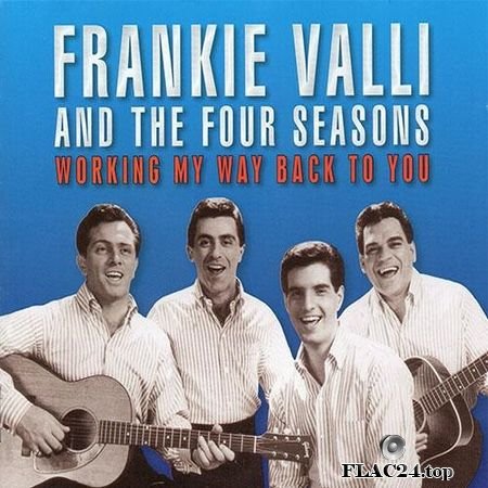 Frankie Valli And The Four Seasons - Working My Way Back To You (2012) FLAC (tracks + .cue)